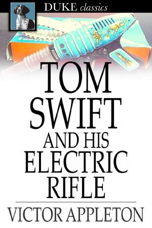 [Tom Swift Sr. 10] • Tom Swift and His Electric Rifle · Or, Daring Adventures on Elephant Island